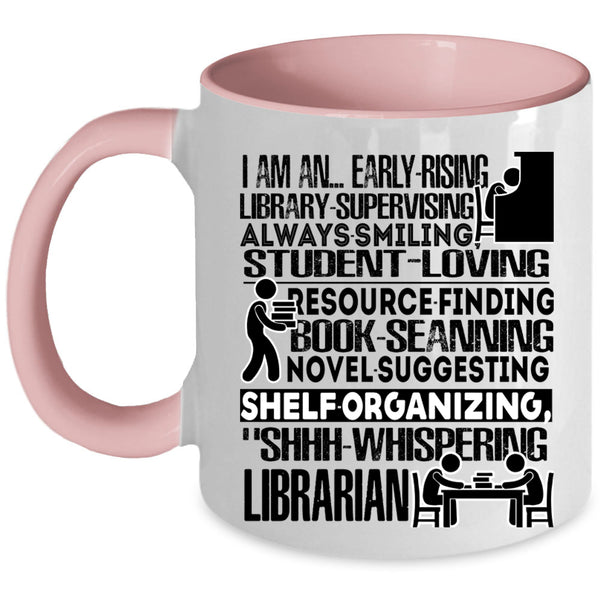 I Am A Librarian Coffee Mug, I Am An Early Rising Accent Mug