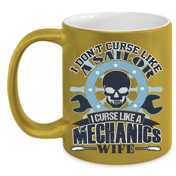 I Curse Like A Mechanic's Wife Coffee Mug, I Don't Curse Like A Sailor Accent Mug