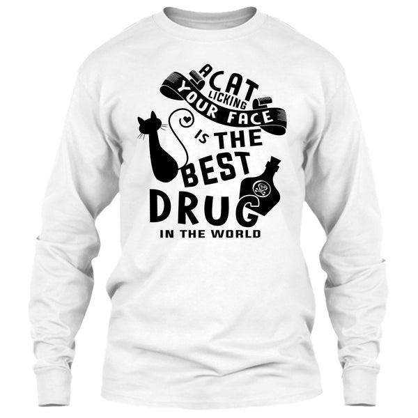 A Cat Licking Your Face Is The Drug In The World T Shirt, Cutest Cat T Shirt