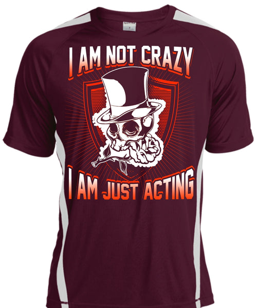 I Am Not Crazy T Shirt, I Am Just Acting T Shirt, Cool Shirt