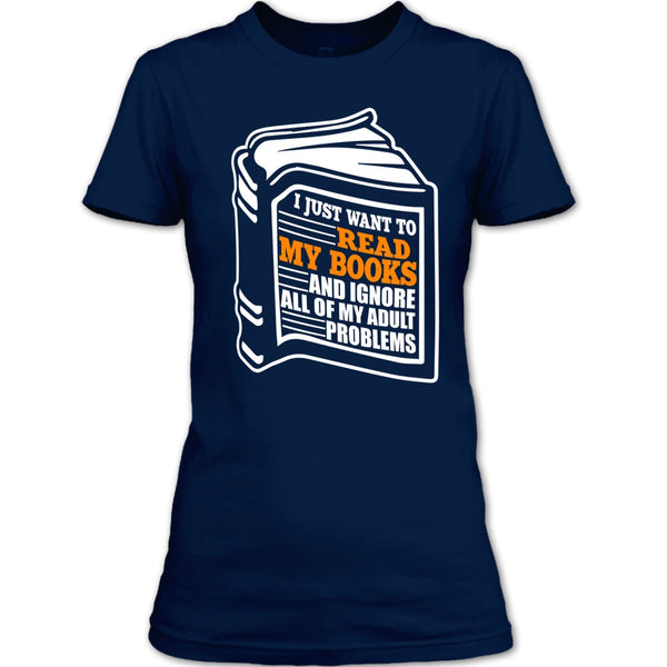 I Just Want To Read My Books T Shirt, Coolest Book Lover T Shirt