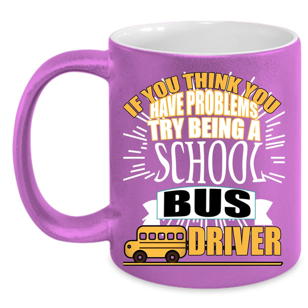 Being A School Bus Driver Coffee Mug, I Love School Bus Driver Coffee Cup