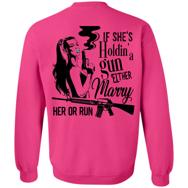 Being A Husband T Shirt, She's Holding A Gun Either Marry Her Or Run Sweatshirt