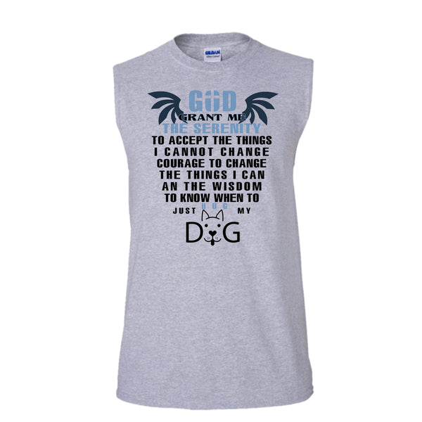 God Grant Me The Serenity Shirt, Just Hug My Dog Shirt, Cute Dog Shirt (Men's Cotton Sleeveless)