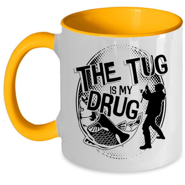 Funny Fisher Coffee Mug, The Tug Is My Drug Accent Mug