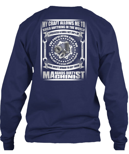 Hands Dirty Machinist T Shirt, Build Anything In The World T Shirt