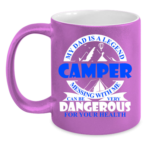My Dad Is A Legend Camper Coffee Mug, Don't Mess With Me Coffee Cup