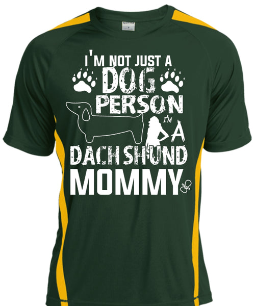 I'm Not Just A Dog Person T Shirt, I'm A Dachshund Mommy T Shirt
