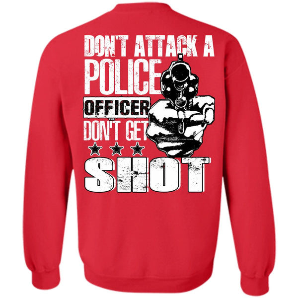 Don't Get Shot T Shirt, I Love Police Sweatshirt