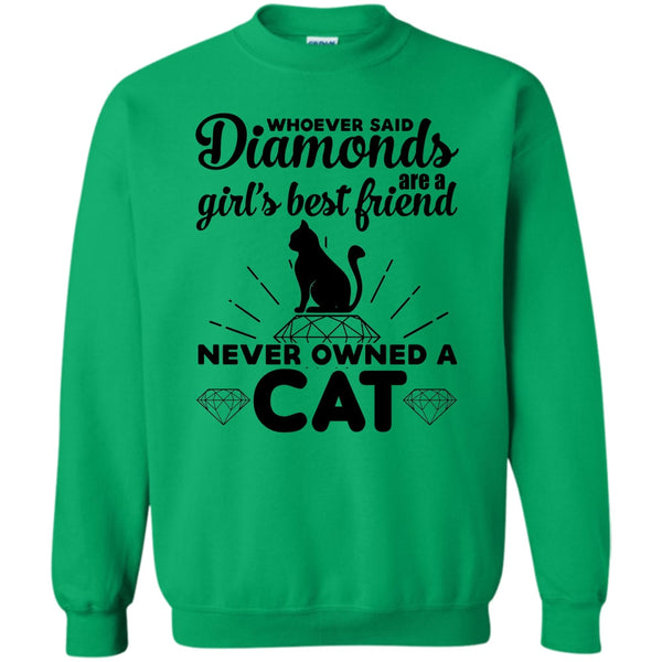 I Love My Cat T Shirt, Girl's Best Friend Never Owned A Cat Sweatshirt