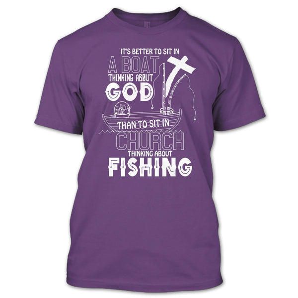 It's Better To Sit In A Boat T Shirt, Thinking About Fishing T Shirt