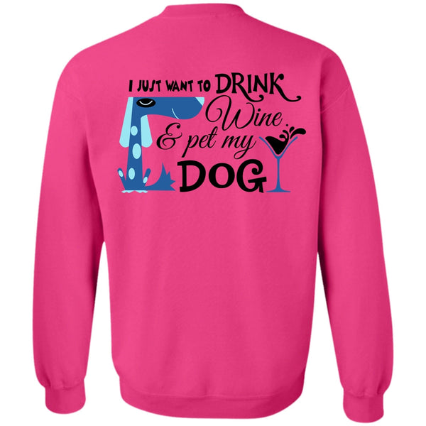 Favorite T Shirt, I Just Want To Drink Wine And My Dog Sweatshirt