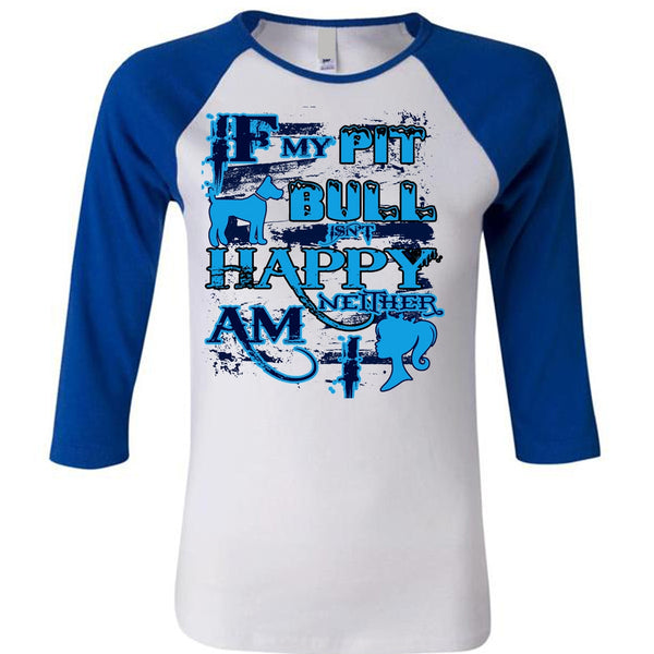 If  My Pit Bull Isn't Happy Neither Am I T Shirt, I Love Dog T Shirt, My Favorite T Shirt