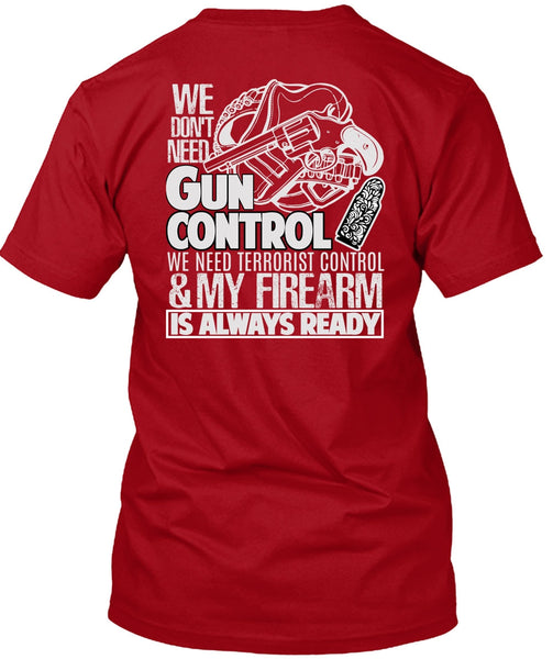 We Don't Need Gun Control T Shirt, My Firearm T Shirt