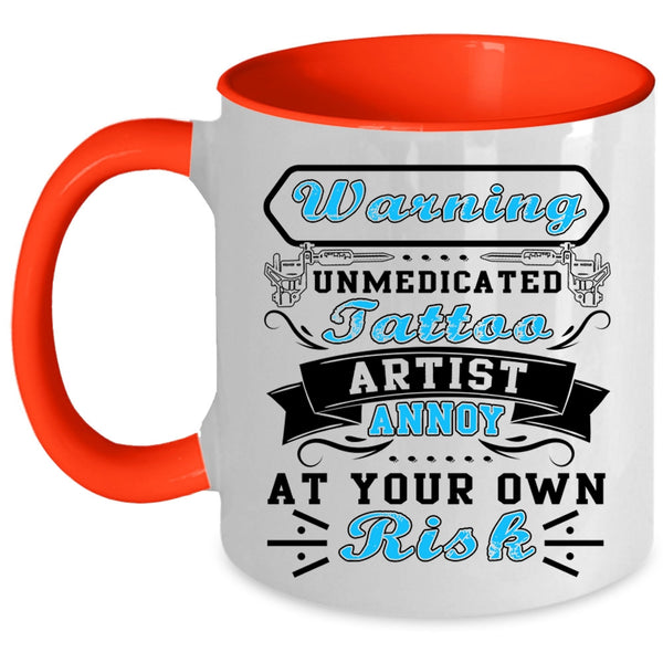 Cool Tattoo Artist Coffee Mug, Unmedicated Tattoo Artist Accent Mug