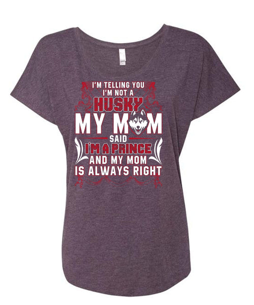 I'm Not A Husky My Mom T Shirt, I Love Husky T Shirt, Cool Shirt (Ladies' Triblend Dolman Sleeve)