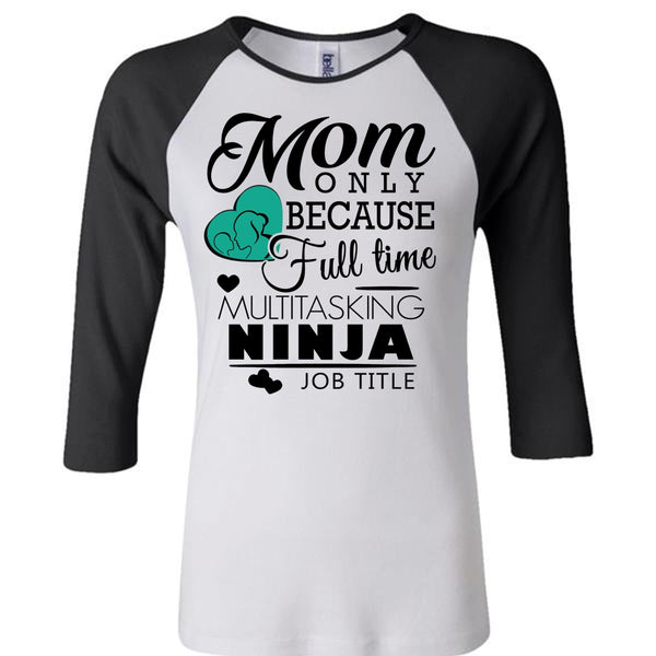 Mom Only Because Full Time Multitasking T Shirt, Mother's Day T Shirt
