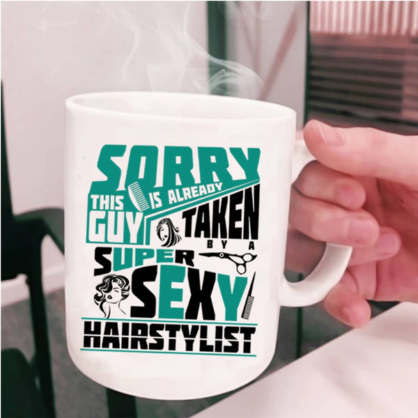 Marry Coffee Mug, This Guy Is Already Taken By A Hairstylist Cup