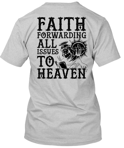 Faith Forwarding All Issues To Heaven T Shirt, I Love Jesus T Shirt