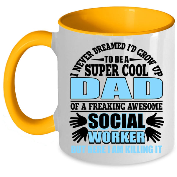 Funny Coffee Mug, I'd Grow Up To Be A Cool Dad Of A Social Worker Accent Mug