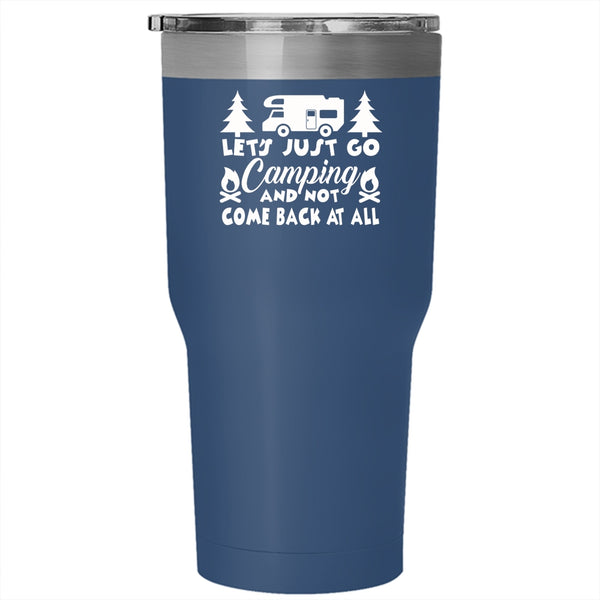 Let's Just Go Camping Tumbler, Awesome Gift For Friends Cup