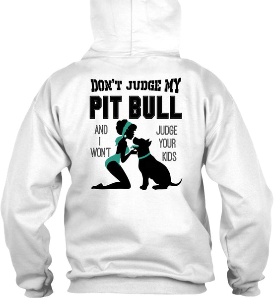 Don't Judge My Pit Bull T Shirt, I Love My Dog T Shirt
