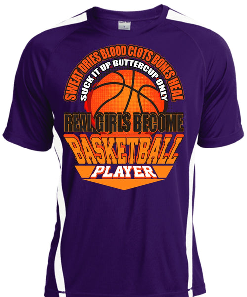 Real Girls Become Basketball Player T Shirt, Sweat Dries Blood Clots T Shirt, Cool Shirt