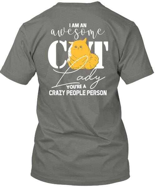 I Am An Awesome Cat Lady T Shirt, You're A Crazy People Person T Shirt