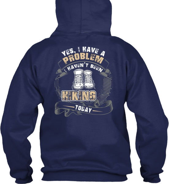 I Haven't Been Hiking Today T Shirt, Being A Hiker T Shirt