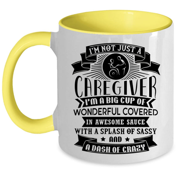 I'm A Big Cup Of Wonderful Coffee Mug, I'm Not Just A Caregiver Accent Mug
