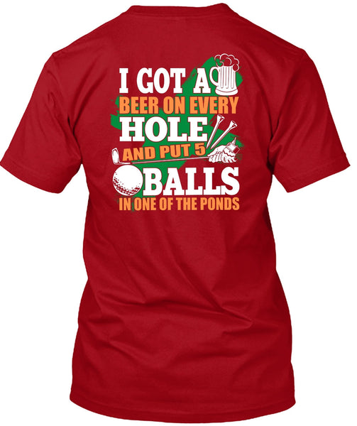 I Got A Beer On Every Hole T Shirt, Put 5 Balls In One Of The Ponds T Shirt