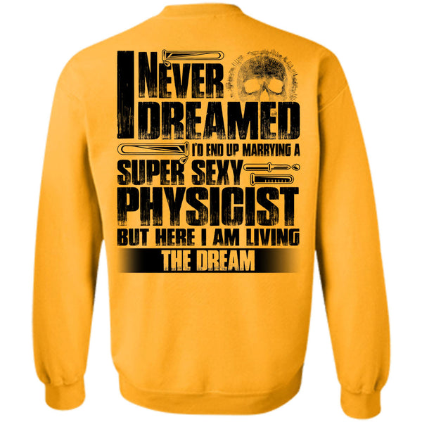 I Love Physicist T Shirt, Marrying A Physicist Sweatshirt