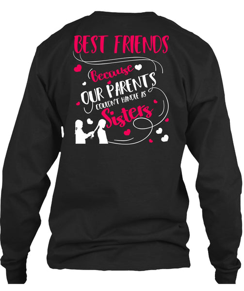 Our Parents Couldn't Handle As Sisters T Shirt, Best Friends T Shirt