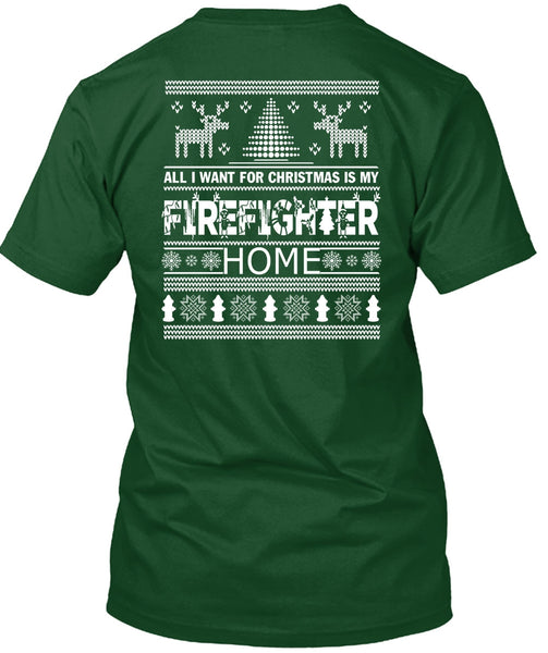 I Want For Christmas Is My Firefighter Home T Shirt, I Love Firefighter T Shirt