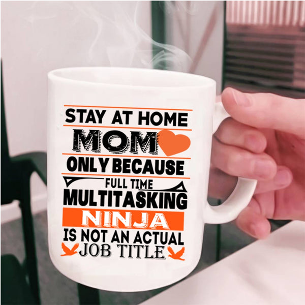 Not An Actual Job Title Coffee Mug, Stay At Home Mom Cup