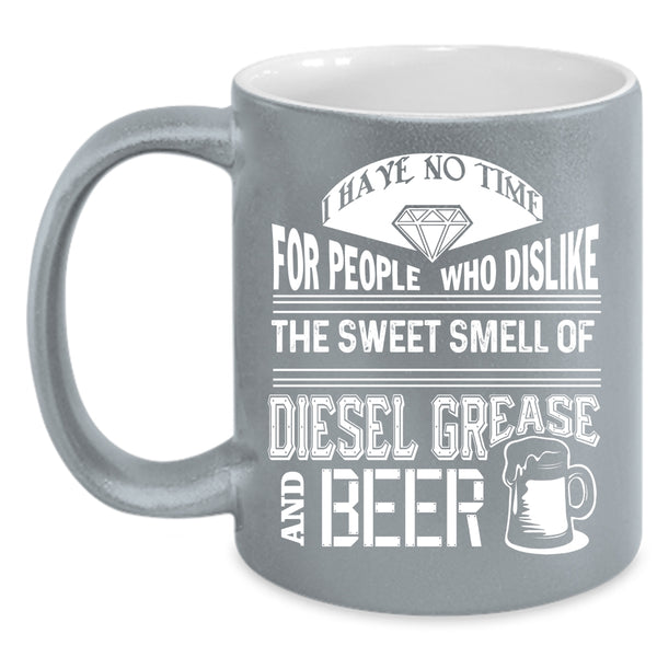 The Sweet Smell Of Diesel Grease And Beer Coffee Mug, Funny Beer Coffee Cup