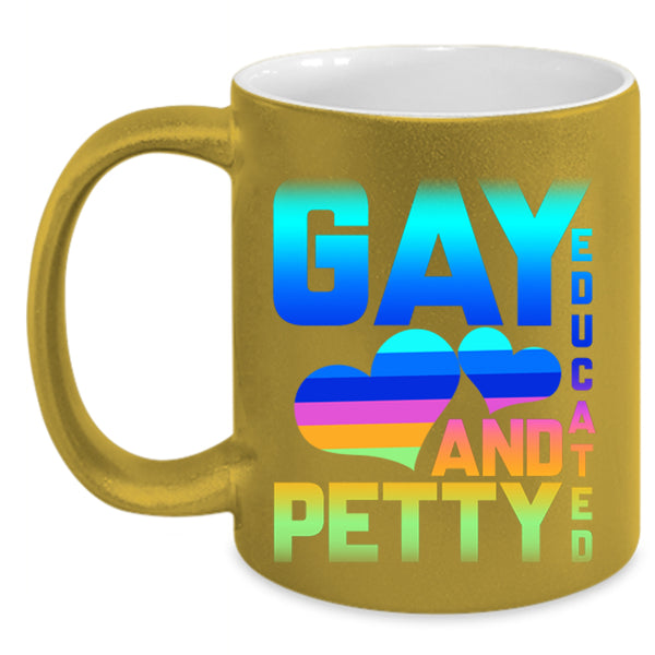 Cute Gift For Gay Coffee Mug, Gay Educated And Petty Accent Mug