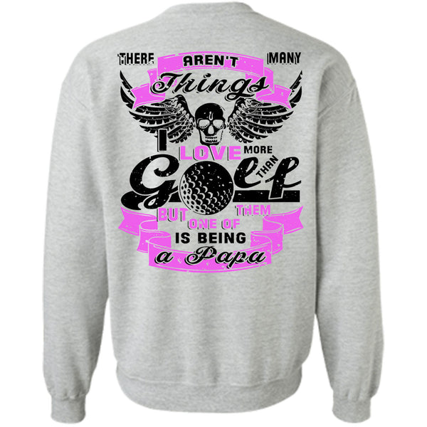 Being A Daddy T Shirt, I Love More Than Golf Sweatshirt