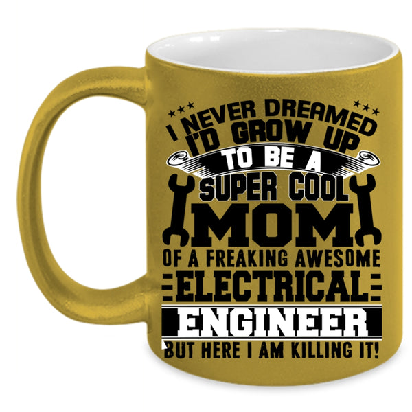 Awesome Mom Coffee Mug, Mom Of A Electricial Engineer Accent Mug