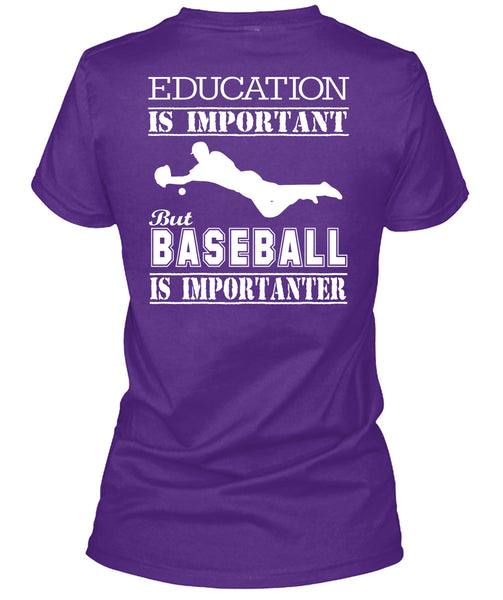 Education Is Important But Baseball Is Importanter T Shirt, I Love My Life T Shirt