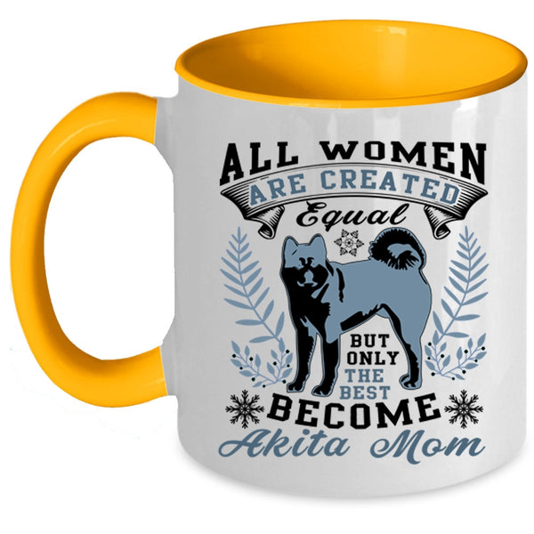 Cute Mom Coffee Mug, Only The Best Women Become Akita Mom Accent Mug