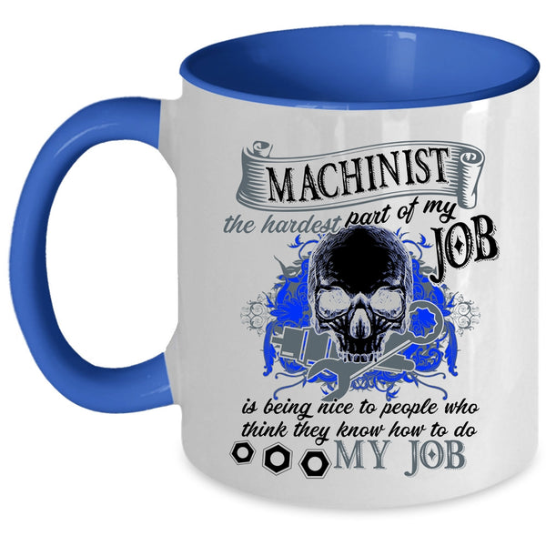 Cool Machisnist Coffee Mug, Machinist Accent Mug