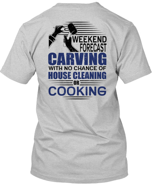 Weekend Forecast Carving T Shirt, I Love Carving T Shirt