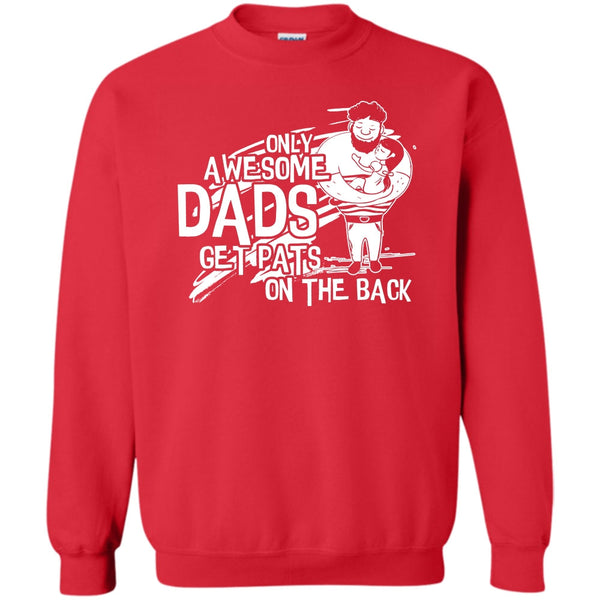 Dad Get Pats On The Back T Shirt, Gift For Dad Sweatshirt