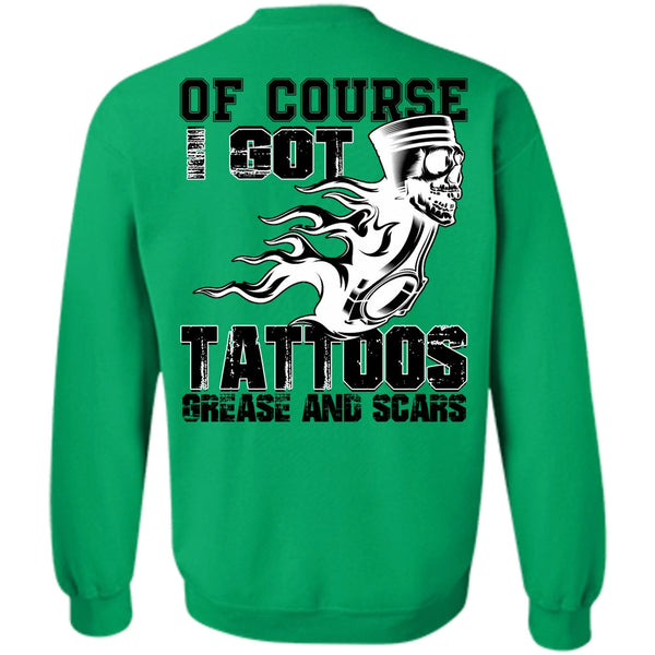 Being A Mechanic T Shirt, I Got Tattoos Grease Sweatshirt