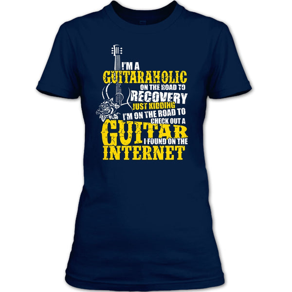 I'm A Guitaraholic T Shirt, I Found In The Internet T Shirt