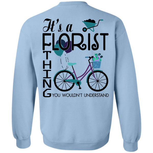 Being A Florist T Shirt, It's A Florist Thing You Wouldn't Understand Sweatshirt