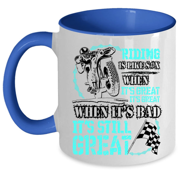 When It's Bad It's Still Great Coffee Mug, Riding When It's Great It's Great Accent Mug