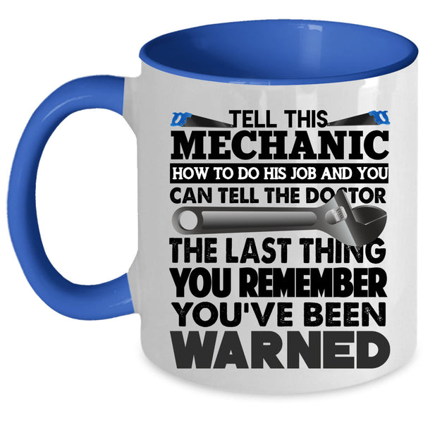 Cool Coffee Mug, Tell This Mechanic How To Do His Job Accent Mug
