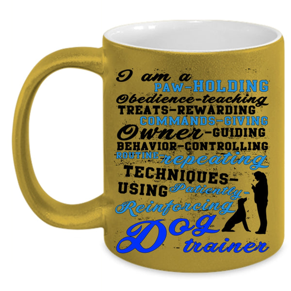 Cute Dog Trainer Coffee Mug, I Am A Dog Trainer Accent Mug